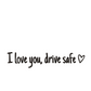 I Love You Drive Safe Car Rearview Mirror Decal