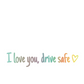 I Love You Drive Safe Car Rearview Mirror Decal
