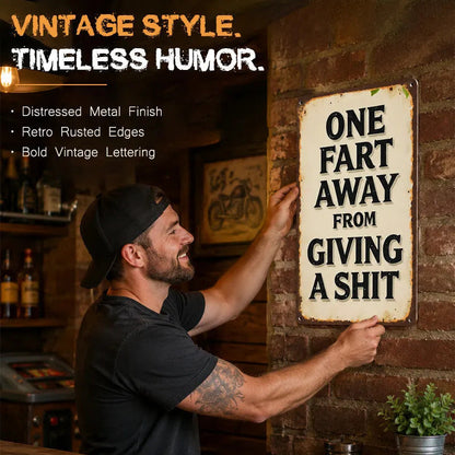 ❄️Summerfresh 50% OFF!🤣“One Fart Away From Giving a Shit” Vintage Metal Sign – Funny Retro Wall Plaque for Shed, Garage & Man Cave
