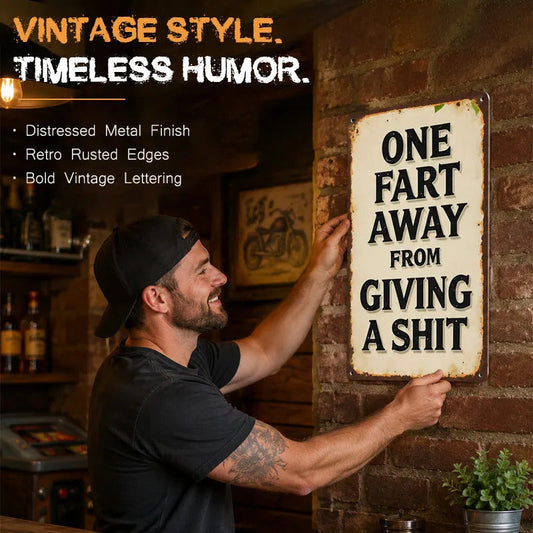 ❄️Summerfresh 50% OFF!🤣“One Fart Away From Giving a Shit” Vintage Metal Sign – Funny Retro Wall Plaque for Shed, Garage & Man Cave