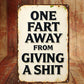 ❄️Summerfresh 50% OFF!🤣“One Fart Away From Giving a Shit” Vintage Metal Sign – Funny Retro Wall Plaque for Shed, Garage & Man Cave